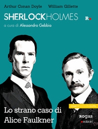 Sherlock Holmes e lo strano caso di Alice Faulkner - Librerie.coop Sherlock Holmes e lo strano caso di Alice Faulkner - Librerie.coop