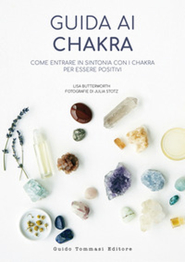 Guida ai chakra. Come entrare in sintonia con i chakra per essere positivi - Librerie.coop Guida ai chakra. Come entrare in sintonia con i chakra per essere positivi - Librerie.coop