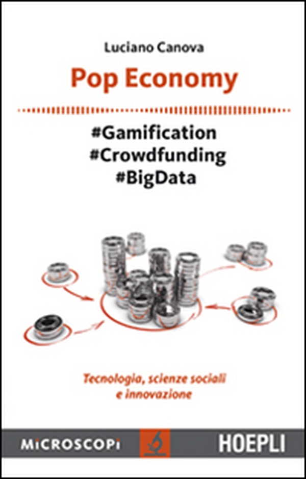 Pop economy. #Gamification #Crowdfunding #Big Data. Tecnologia, scienze sociali e innovazione - Librerie.coop Pop economy. #Gamification #Crowdfunding #Big Data. Tecnologia, scienze sociali e innovazione - Librerie.coop