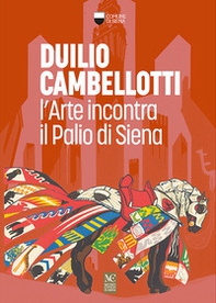 Duilio Cambellotti. L'arte incontra il Palio di Siena - Librerie.coop