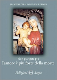 Non piangete più l'amore è più forte della morte - Librerie.coop Non piangete più l'amore è più forte della morte - Librerie.coop