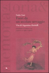 Fuori da un secolare servaggio. Vita di Argentina Altobelli - Librerie.coop