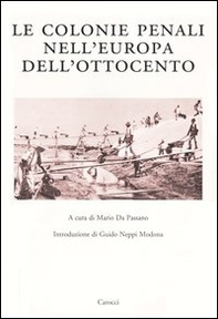 Le colonie penali nell'Europa dell'Ottocento. Atti del Convegno internazionale (Porto Torres, 25 maggio 2001) - Librerie.coop