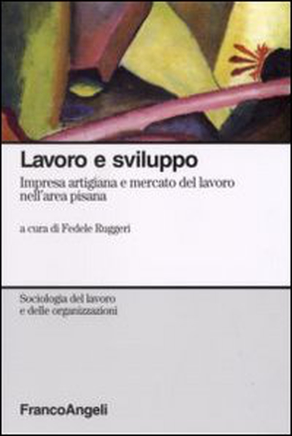 Lavoro e sviluppo. Impresa artigiana e mercato del lavoro nell'area pisana - Librerie.coop Lavoro e sviluppo. Impresa artigiana e mercato del lavoro nell'area pisana - Librerie.coop