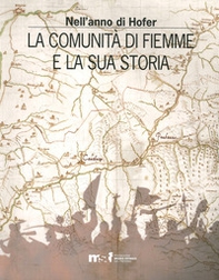 Nell'anno di Hofer. La comunità di Fiemme e la sua storia - Librerie.coop