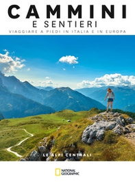 Le Alpi centrali. Dal passo dello Spluga al Brennero. Cammini e sentieri, viaggiare a piedi in Italia e in Europa - Librerie.coop