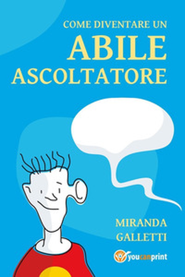 Come diventare un abile ascoltatore - Librerie.coop Come diventare un abile ascoltatore - Librerie.coop
