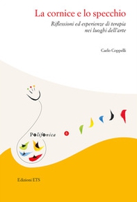 La cornice e lo specchio. Riflessioni ed esperienze di terapia nei luoghi dell'arte - Librerie.coop