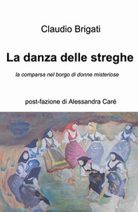 La danza delle streghe. La comparsa nel borgo di donne misteriose - Librerie.coop La danza delle streghe. La comparsa nel borgo di donne misteriose - Librerie.coop