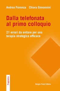 Dalla telefonata al primo colloquio. 21 errori da evitare per una terapia strategica efficace - Librerie.coop Dalla telefonata al primo colloquio. 21 errori da evitare per una terapia strategica efficace - Librerie.coop