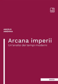 Arcana imperii. Un'analisi dei tempi moderni - Librerie.coop