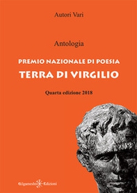 Antologia. Premio nazionale di poesia Terra di Virgilio. 4ª edizione - Librerie.coop