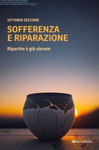 Sofferenza e riparazione. Ripartire è già vincere - Librerie.coop