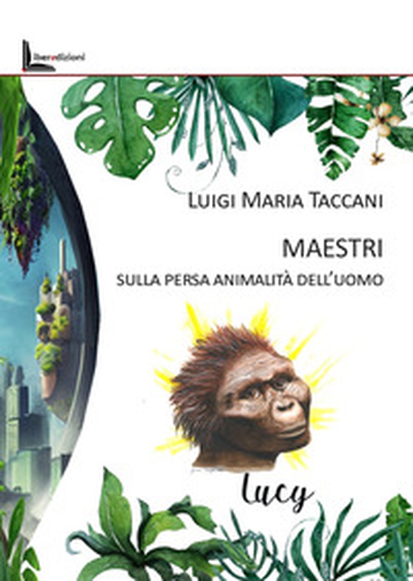 Maestri. Sulla persa animalità dell'uomo - Librerie.coop