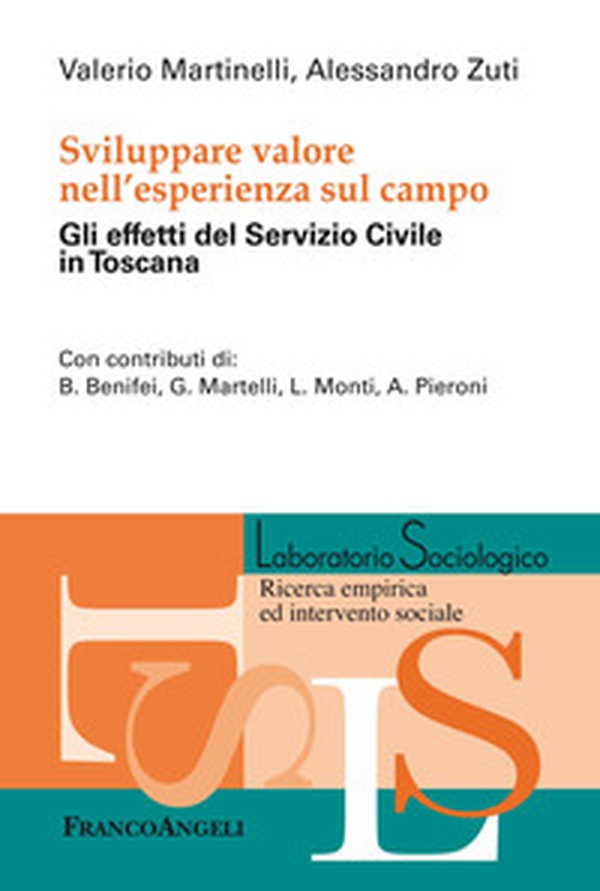Sviluppare valore nell'esperienza sul campo. Gli effetti del Servizio Civile in Toscana - Librerie.coop Sviluppare valore nell'esperienza sul campo. Gli effetti del Servizio Civile in Toscana - Librerie.coop