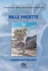 Mille Piroette. I diversi volti dell'arte - Librerie.coop Mille Piroette. I diversi volti dell'arte - Librerie.coop