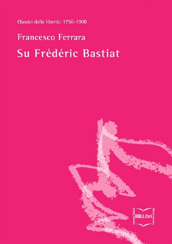 Su Frédéric Bastiat - Librerie.coop Su Frédéric Bastiat - Librerie.coop