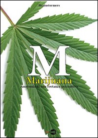 M. Marijuana. Anatomia di una sostanza psicoattiva - Librerie.coop
