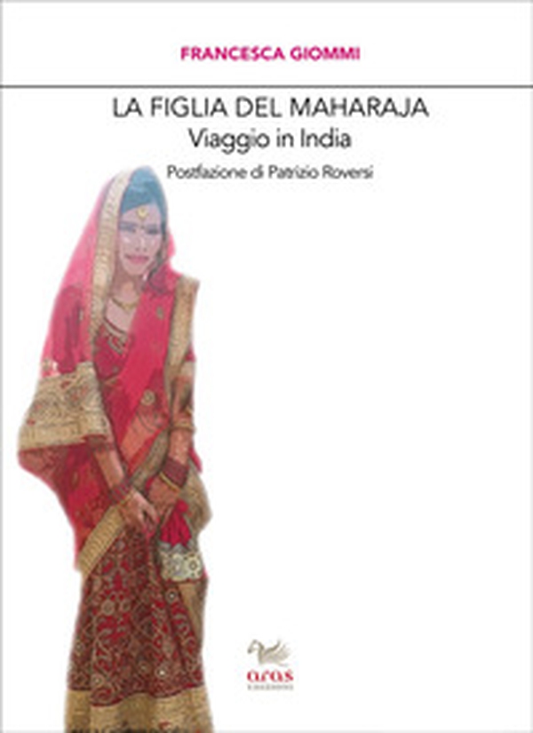 La figlia del Maharaja. Viaggio in India - Librerie.coop La figlia del Maharaja. Viaggio in India - Librerie.coop