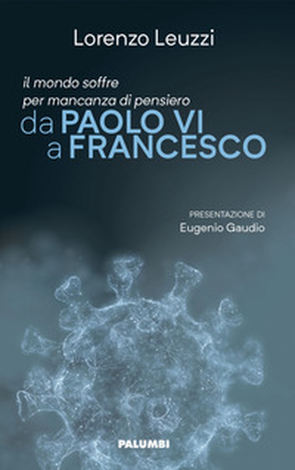 Il mondo soffre per mancanza di pensiero. Da Paolo VI a Francesco - Librerie.coop Il mondo soffre per mancanza di pensiero. Da Paolo VI a Francesco - Librerie.coop