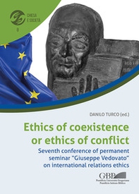 Ethics of coexistence or ethics of conflict. Seventh conference of permanent seminar «Giuseppe Vedovato» on international relations ethics - Librerie.coop