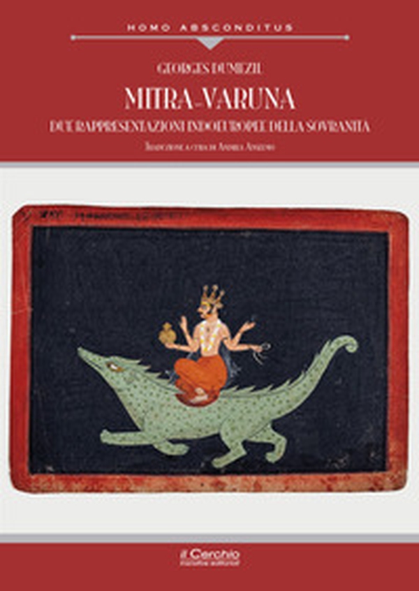 Mitra-Varuna. Due rappresentazioni indoeuropee della sovranità - Librerie.coop Mitra-Varuna. Due rappresentazioni indoeuropee della sovranità - Librerie.coop
