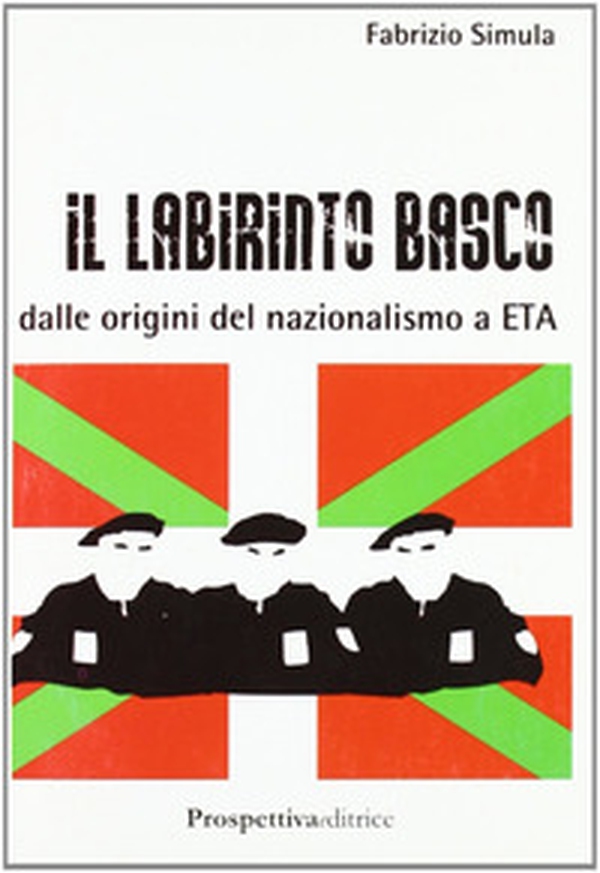 Il labirinto basco. Dalle origini del nazionalismo a ETA - Librerie.coop Il labirinto basco. Dalle origini del nazionalismo a ETA - Librerie.coop