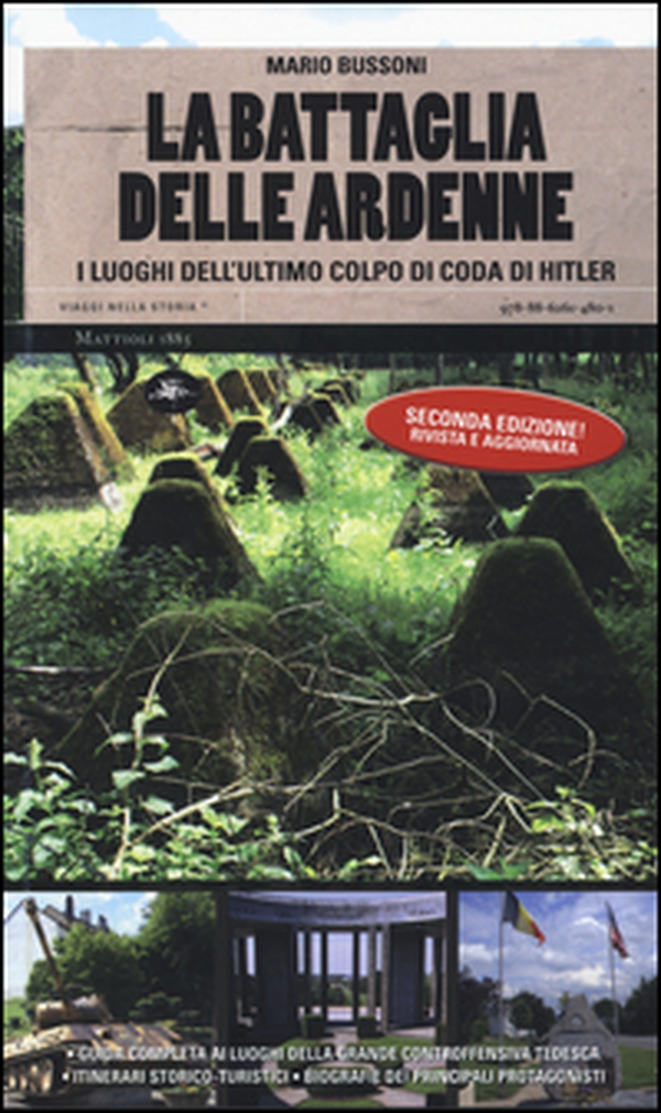 La battaglia delle Ardenne. I luoghi dell'ultimo colpo di coda di Hitler - Librerie.coop La battaglia delle Ardenne. I luoghi dell'ultimo colpo di coda di Hitler - Librerie.coop