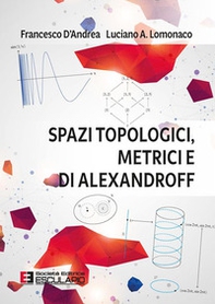 Spazi topologici, metrici e di Alexandroff - Librerie.coop Spazi topologici, metrici e di Alexandroff - Librerie.coop