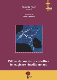 Pillole di coscienza collettiva. Immaginare l'inedito umano - Librerie.coop
