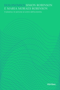 Holonomics. Il pianeta e le persone al centro dell'economia - Librerie.coop Holonomics. Il pianeta e le persone al centro dell'economia - Librerie.coop