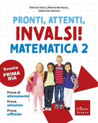 Pronti, attenti, invalsi! Matematica. Per la 2ª classe della Scuola elementare - Librerie.coop