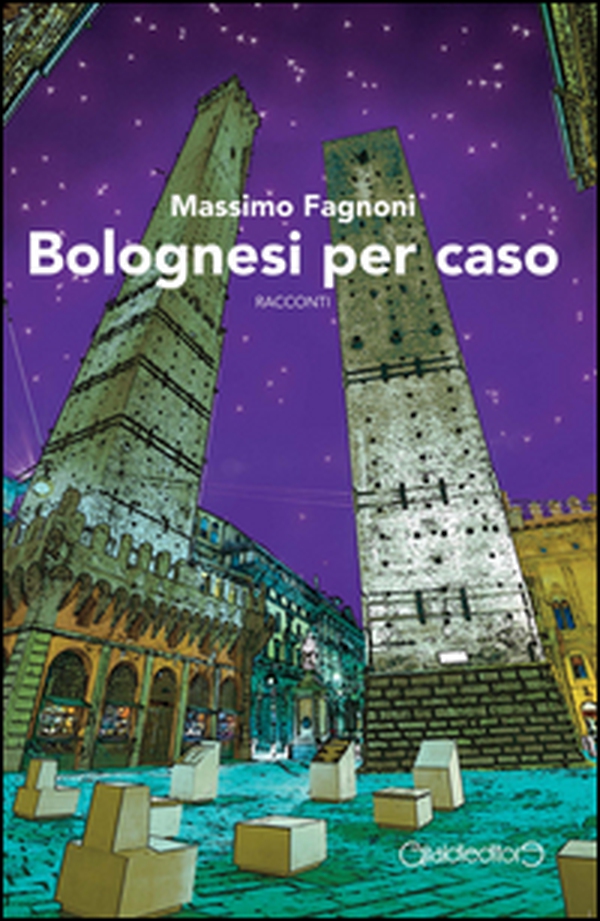 Bolognesi per caso - Librerie.coop Bolognesi per caso - Librerie.coop