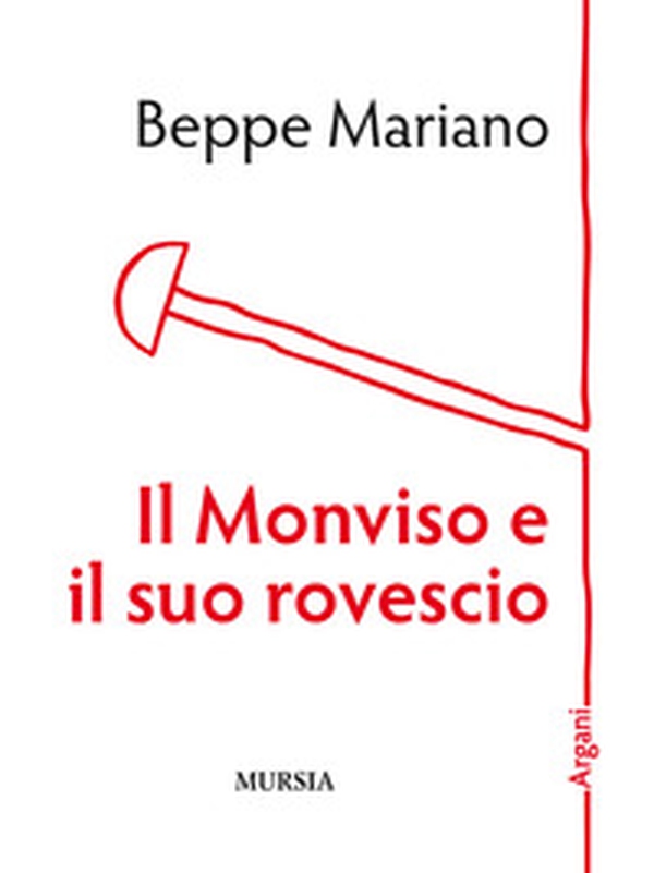 Il Monviso e il suo rovescio - Librerie.coop Il Monviso e il suo rovescio - Librerie.coop