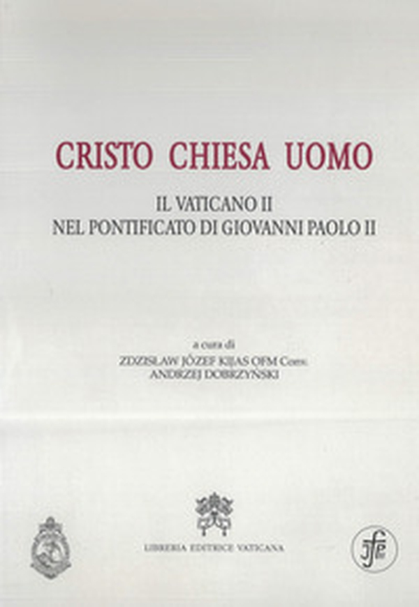Cristo Chiesa uomo. Il Vaticano II nel pontificato di Giovanni Paolo II - Librerie.coop Cristo Chiesa uomo. Il Vaticano II nel pontificato di Giovanni Paolo II - Librerie.coop