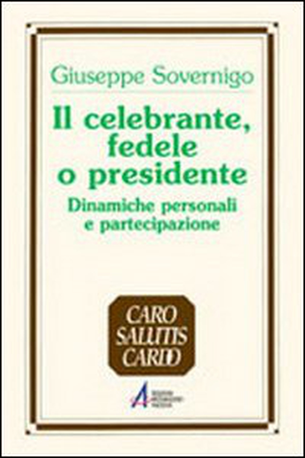 Il celebrante, fedele o presidente. Dinamiche personali e partecipazione - Librerie.coop Il celebrante, fedele o presidente. Dinamiche personali e partecipazione - Librerie.coop