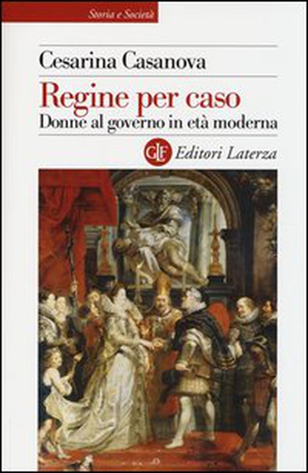 Regine per caso. Donne al governo in età moderna - Librerie.coop Regine per caso. Donne al governo in età moderna - Librerie.coop