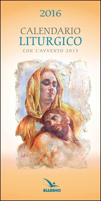 Calendario liturgico 2016. Con l'Avvento 2015 - Librerie.coop