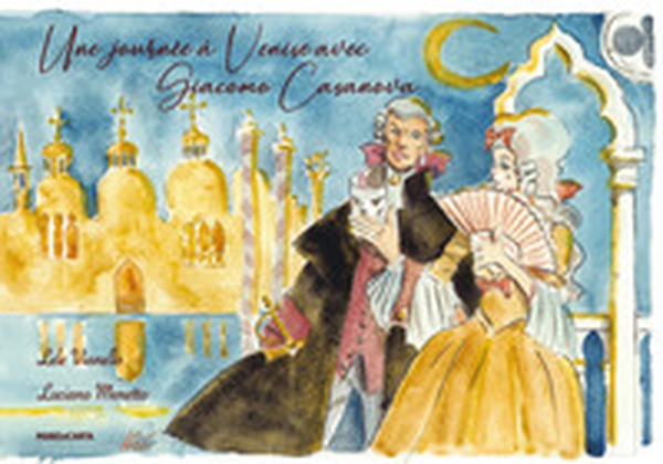 Une journee a Venise avec Giacomo Casanova. Ediz. francese - Librerie.coop Une journee a Venise avec Giacomo Casanova. Ediz. francese - Librerie.coop