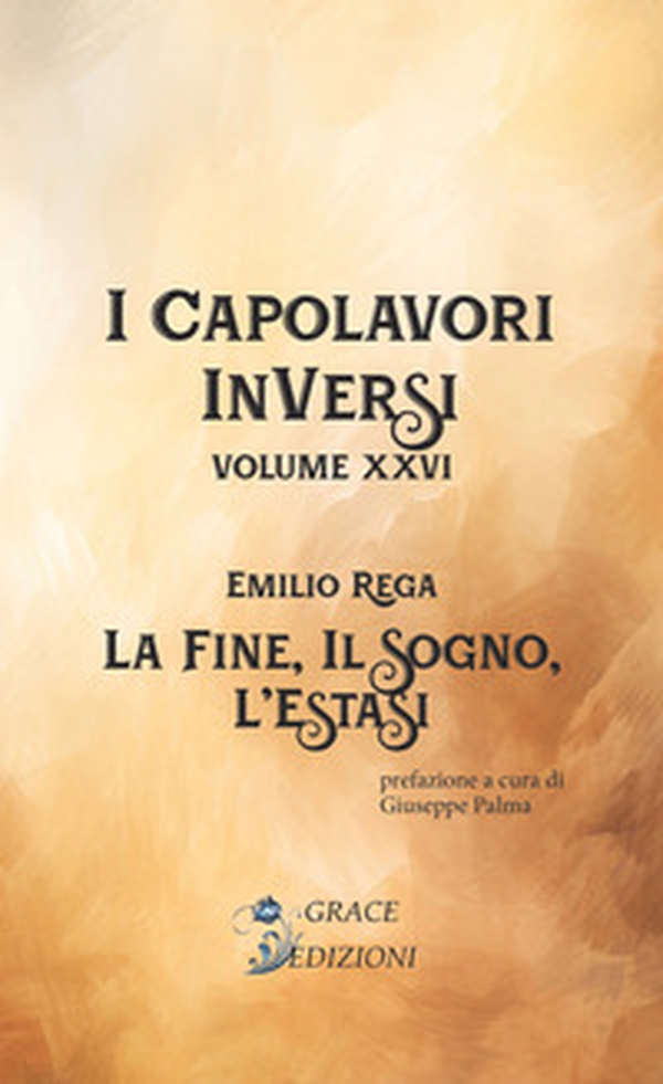 La fine, il sogno, l'estasi. I Capolavori InVersi - Vol. 26 - Librerie.coop La fine, il sogno, l'estasi. I Capolavori InVersi - Vol. 26 - Librerie.coop