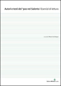 Autori e testi del '900 nel Salento. Esercizi di lettura - Librerie.coop