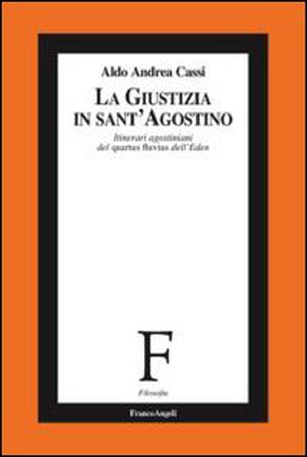 La giustizia in sant'Agostino. Itinerari agostiniani del quartus fluvius non dictus - Librerie.coop La giustizia in sant'Agostino. Itinerari agostiniani del quartus fluvius non dictus - Librerie.coop