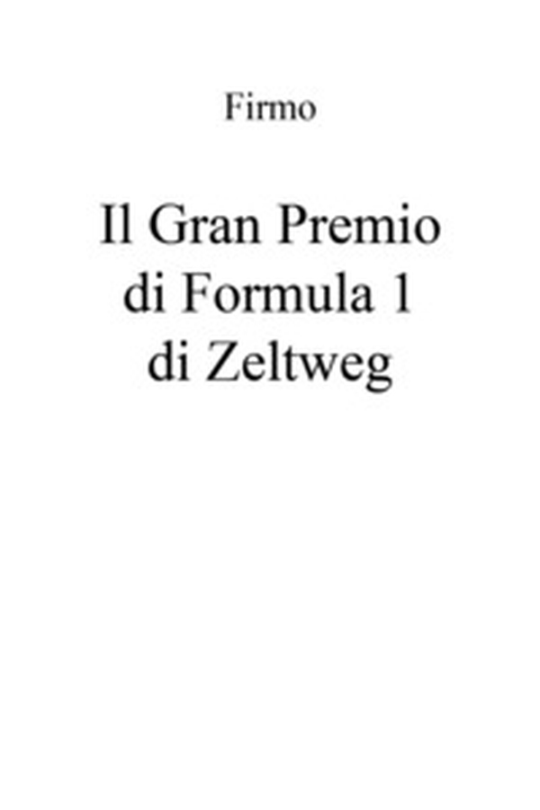 Il Gran Premio di Formula 1 di Zeltweg - Librerie.coop