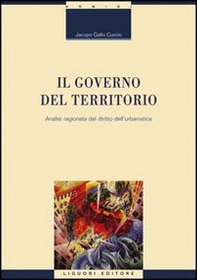 Il governo del territorio. Analisi ragionata del diritto dell'urbanistica - Librerie.coop Il governo del territorio. Analisi ragionata del diritto dell'urbanistica - Librerie.coop