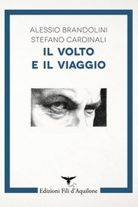 Il volto e il viaggio - Librerie.coop Il volto e il viaggio - Librerie.coop