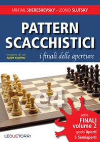 Pattern scacchistici. I finali delle aperture - Vol. 2 - Librerie.coop