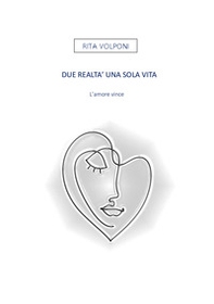 Due realtà una sola vita. L'amore vince - Librerie.coop Due realtà una sola vita. L'amore vince - Librerie.coop
