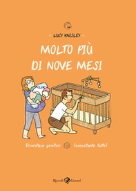 Molto più di nove mesi. Diventare genitori (nonostante tutto) - Librerie.coop Molto più di nove mesi. Diventare genitori (nonostante tutto) - Librerie.coop