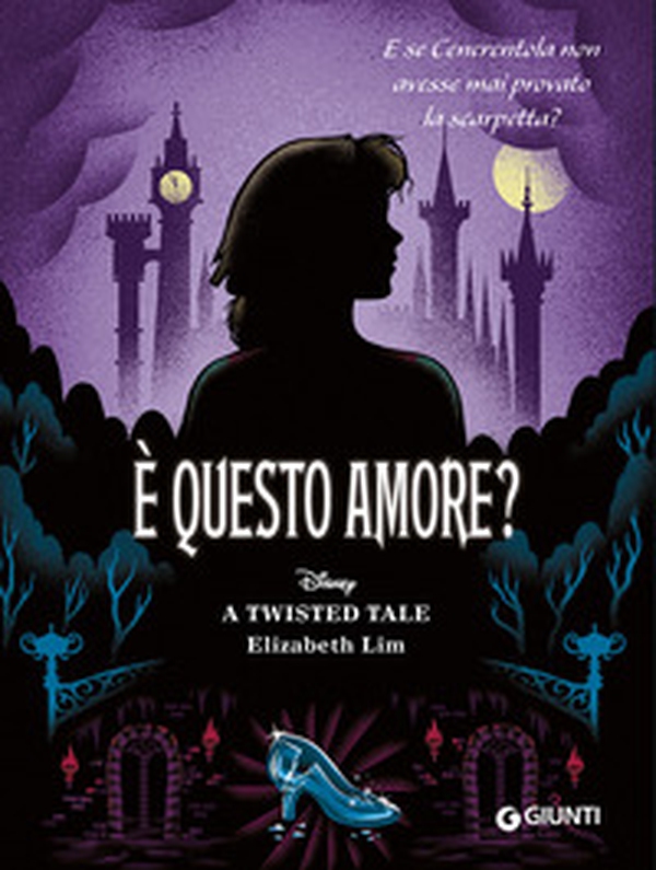 È questo amore? E se Cenerentola non avesse mai provato la scarpetta? A twisted tale - Librerie.coop È questo amore? E se Cenerentola non avesse mai provato la scarpetta? A twisted tale - Librerie.coop
