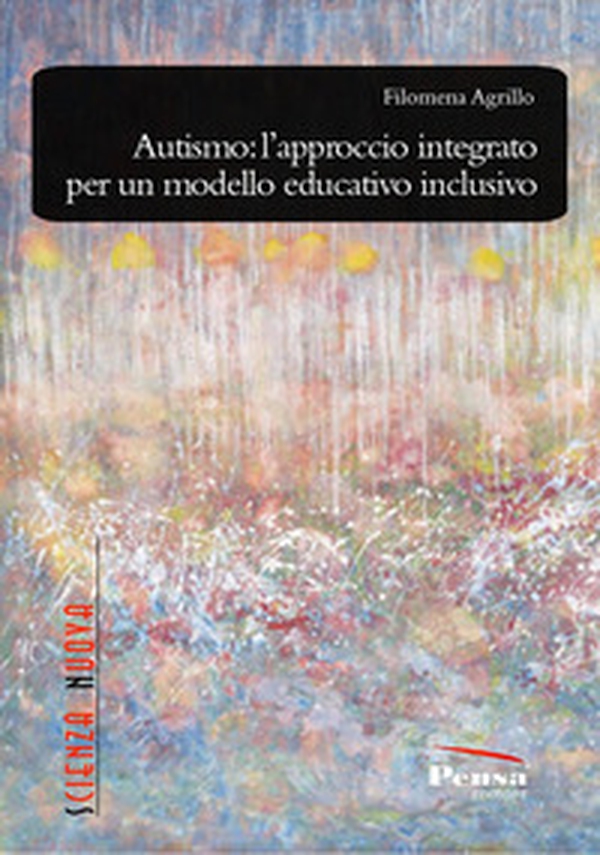 Autismo: l'approccio integrato per un modello educativo inclusivo - Librerie.coop Autismo: l'approccio integrato per un modello educativo inclusivo - Librerie.coop